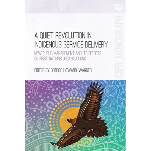 A Quiet Revolution in Indigenous Service Delivery: New Public Management and its Effects on First Nations Organisations