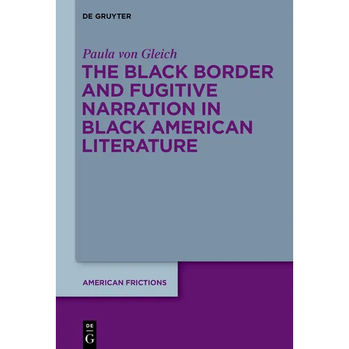 The Black Border and Fugitive Narration in Black American Literature
