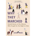 Why They Marched: Untold Stories of the Women Who Fought for the Right to Vote