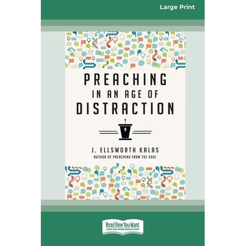Preaching in an Age of Distraction (16pt Large Print Format)