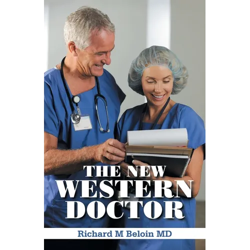 The New Western Doctor: Book 1 A Western Medical Fiction circa 1900-1930 Romance and Entrepreneur