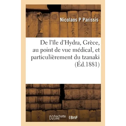 de l'Île d'Hydra, Grèce, Au Point de Vue Médical, Et Particulièrement Du Tzanaki: Maladie Spéciale de l'Enfance, Et Des Maladies Des Plongeurs