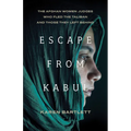 Escape from Kabul: The Afghan Women Judges Who Fled the Taliban and Those They Left Behind