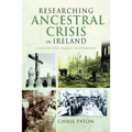 Researching Ancestral Crisis in Ireland: A Guide for Family Historians