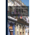 The West Indies: Being A Description Of The Islands, Progress Of Christianity, Education, And Liberty Among The Colored Population Generally