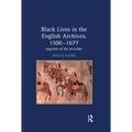 Black Lives in the English Archives, 1500-1677: Imprints of the Invisible