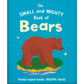 The Small and Mighty Book of Bears: Pocket-Sized Books, Massive Facts!