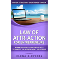 Law of Attr-Action for Entrepreneurs: Advanced Identity Shifting Secrets to Manifest the Income and Impact You Deserve