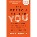 The Person Called You: Why You're Here, Why You Matter & What You Should Do with Your Life