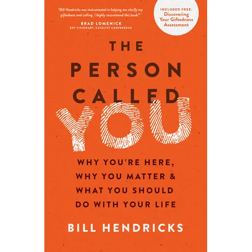 The Person Called You: Why You're Here, Why You Matter & What You Should Do with Your Life