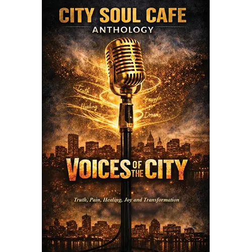 Voices of the City: Truth, Pain, Healing, Joy and Transformation