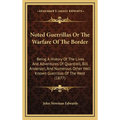 Noted Guerrillas Or The Warfare Of The Border: Being A History Of The Lives And Adventures Of Quantrell, Bill Anderson, And Numerous Other Well Known