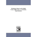 Preliminary Report on the Eighth Census. 1860. by Jos. C. G. Kennedy, Superintendent.