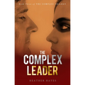 The Complex Leader: Book Three in the Complex Trilogy