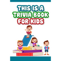 This is a trivia book for kids: Engaging Quiz Game Collection For Kids