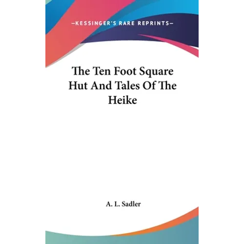 The Ten Foot Square Hut And Tales Of The Heike