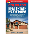 Colorado Real Estate Exam Prep: The Complete Guide to Passing the Colorado PSI Real Estate Broker License Exam the First Time!
