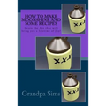 How to Make Moonshine and Some Recipes: Learn the Art that will bring you a lifetime of Joy!