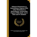Didymos Kommentar zu Demosthenes, Papyrus 9780, nebst Wörterbuch zu Demosthenes' Aristocratea, Papyrus 5008, bearb. von H. Diels und W. Schubart