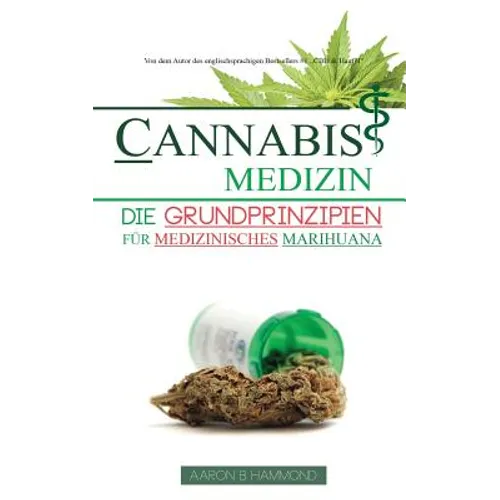 Cannabis Medizin: Die Grundprinzipien für medizinisches Marihuana