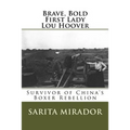 Brave, Bold First Lady Lou Hoover: Survivor of China's Boxer Rebellion