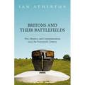 Britons and Their Battlefields: War, Memory, and Commemoration Since the Fourteenth Century