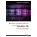 Perspectivas Emergentes del Proceso de Aprendizaje: Aulas Virtuales y Evaluación en Línea