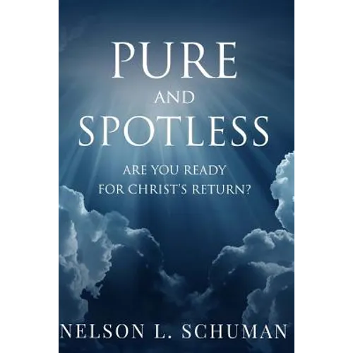 Pure and Spotless: Are You Ready For Christ's Return?