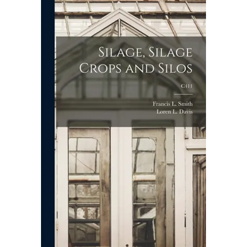 Silage, Silage Crops and Silos; C411