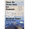 Those We Throw Away Are Diamonds: A Refugee's Search for Home