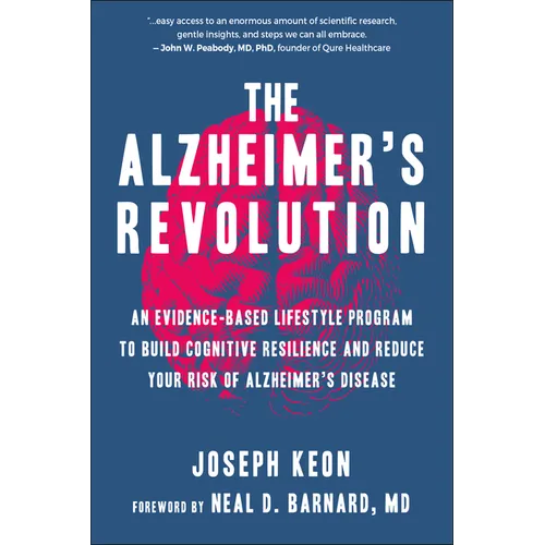 The Alzheimer's Revolution: An Evidence-Based Lifestyle Program to Build Cognitive Resilience and Reduce Your Risk of Alzheimer's Disease