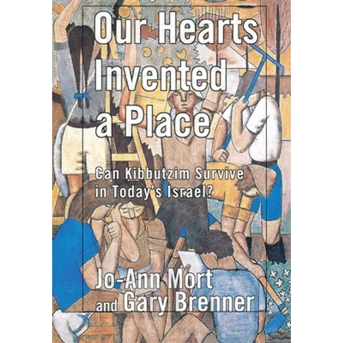 Our Hearts Invented a Place: Can Kibbutzim Survive in Today's Israel?