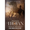 Religion The Trojan Horse of Christianity