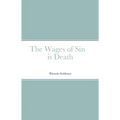 The Wages of Sin is Death