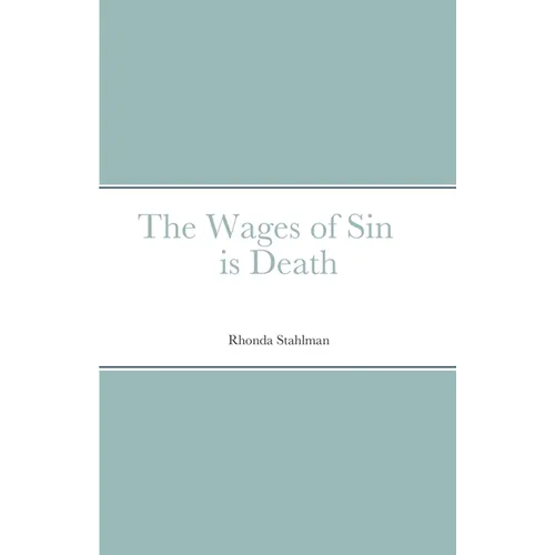 The Wages of Sin is Death