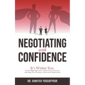 Negotiating with Confidence: It's Within You: Ask the Right Questions, Analyze Every Situation, and Adapt Your Strategy to Succeed in Negotiations