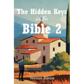 The Hidden Keys in the Bible 2