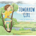 Tomorrow Girl: A Tale of Mindfulness