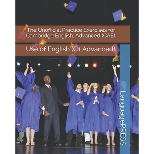 The Unofficial Practice Exercises for Cambridge English: Advanced (CAE) Use of English
