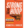 Strong to the Hoop: 1,501 Basketball Trivia Questions, Quotes, and Factoids from Every Angle