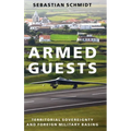 Armed Guests: Territorial Sovereignty and Foreign Military Basing