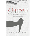 Offense: The Silent Killer of Trust and Relationships