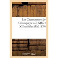 Les Chansonniers de Champagne Aux Xiie Et Xiiie Siècles