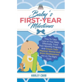 Baby's First-Year Milestones: How to Take Care of Your Baby Effectively, Track Their Monthly Progress and Ensure Their Physical, Mental and Brain Deve