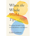 When the Whole World Tips: Parenting Through Crisis with Mindfulness and Balance