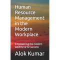 Human Resource Management in the Modern Workplace: Empowering the modern workforce for success
