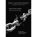 Abolition Labor: The Fight to End Prison Slavery