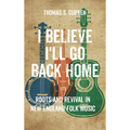I Believe I'll Go Back Home: Roots and Revival in New England Folk Music