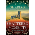 Shattered Moments: An utterly emotional and gripping historical page-turner