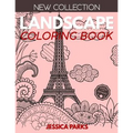 Landscape Coloring Book: Stress Relieving Landscape Designs For Anger Release, Adult Relaxation And Meditation
